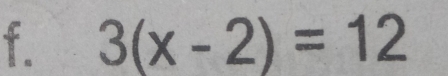 3(x-2)=12