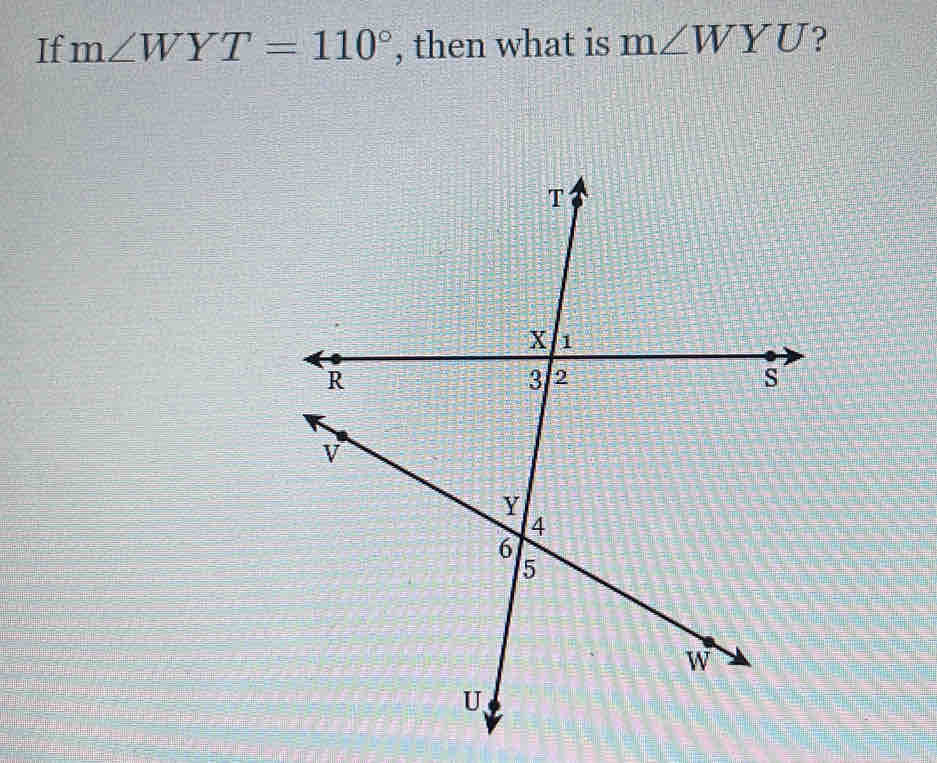 If m∠ WYT=110° , then what is m∠ WYU ?