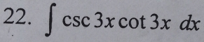 ∈t csc 3xcot 3xdx