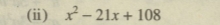 (ⅲ) x^2-21x+108