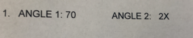ANGLE 1:70 ANGLE 2: 2X