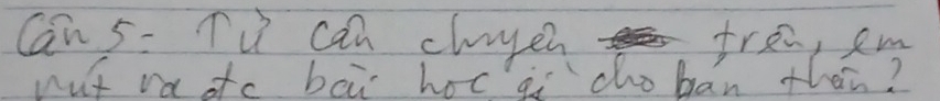 Can 5: TV can chayen fren, em 
nut va ofc baù hoc gi choban then?