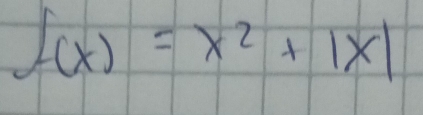 f(x)=x^2+|x|