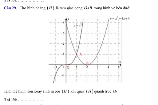 TTª 101.
Câu 29. Cho hình phẳng (H) là tam giác cong OAB trong hình vẽ bên dưới.
Tính thể hình tròn xoay sinh ra bởi (H) khi quay (H) quanh trục Ox .
Trả lời:_