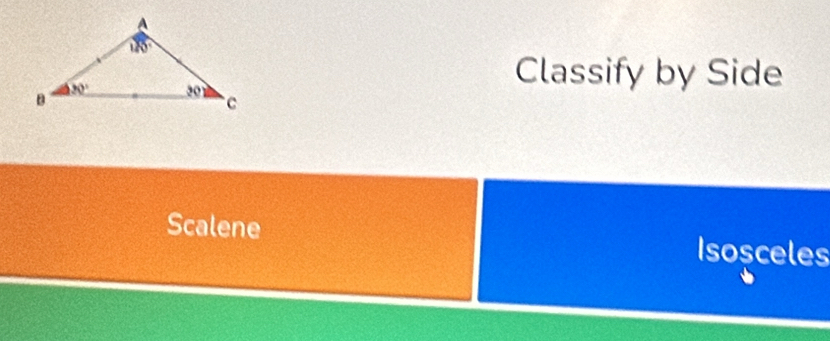 Classify by Side
Scalene Isosceles