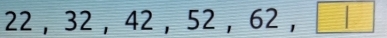 22 , 32 , 42 , 52 , 62 , અ£