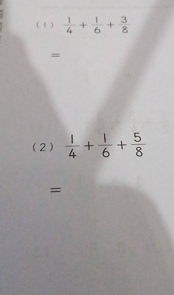 ( 1 )  1/4 + 1/6 + 3/8 
= 
(2)  1/4 + 1/6 + 5/8 
=