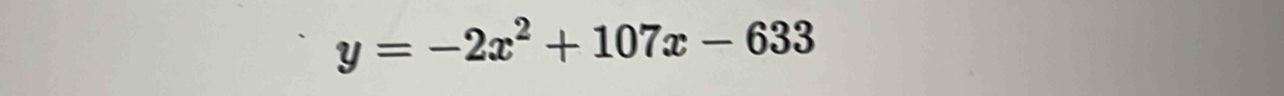 y=-2x^2+107x-633