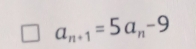 a_n+1=5a_n-9