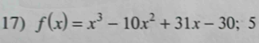 f(x)=x^3-10x^2+31x-30; 5