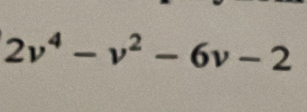 2v^4-v^2-6v-2