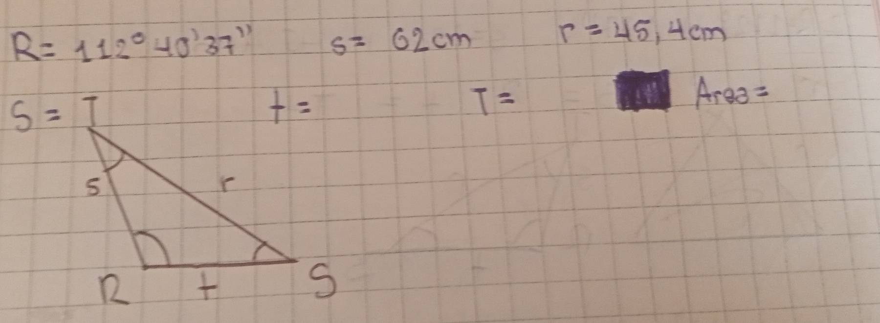 R=112°40'37''
s=62cm
r=45,4cm
S=T
T=
Aree =