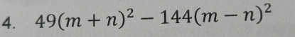 49(m+n)^2-144(m-n)^2