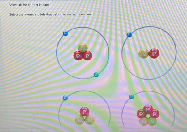 Select all the correct images. 
Select the atomic models that belong to the same element