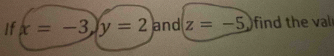 If x=-3, y=2 and z=-5 find the val