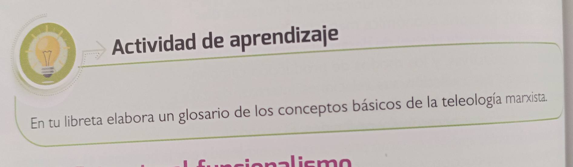 Actividad de aprendizaje 
En tu libreta elabora un glosario de los conceptos básicos de la teleología marxista. 
licmo