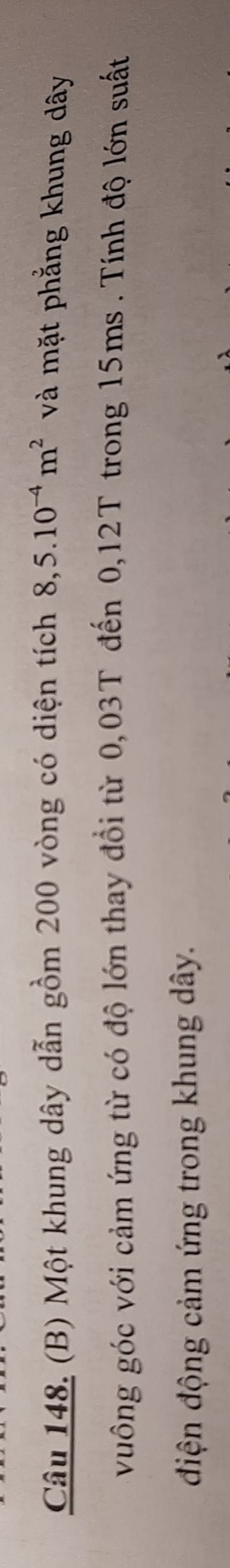 Một khung dây dẫn gồm 200 vòng có diện tích 8,5.10^(-4)m^2 và mặt phẳng khung dây 
vuông góc với cảm ứng từ có độ lớn thay đổi từ 0,03T đến 0,12T trong 15ms. Tính độ lớn suất 
điện động cảm ứng trong khung dây.