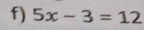 5x-3=12