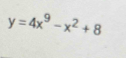 y=4x^9-x^2+8