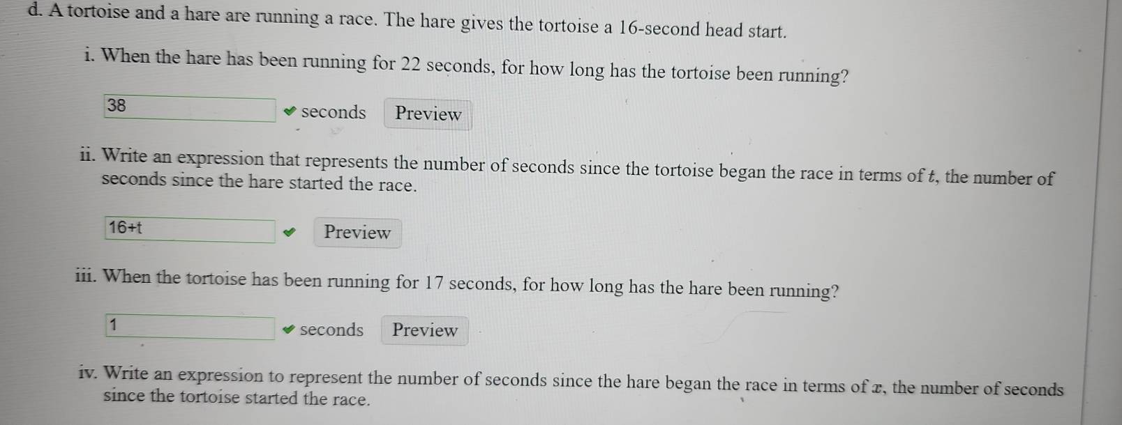 Solved: A tortoise and a hare are running a race. The hare gives the ...