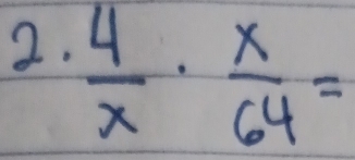  4/x ·  x/64 =