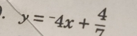 y=-4x+ 4/7 