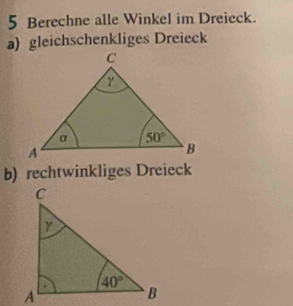 Berechne alle Winkel im Dreieck.
a) gleichschenkliges Dreieck
b) rechtwinkliges Dreieck