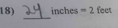 inch es =2 feet
_