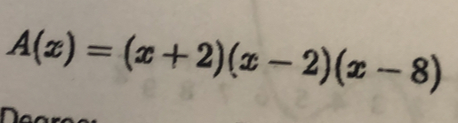 A(x)=(x+2)(x-2)(x-8)