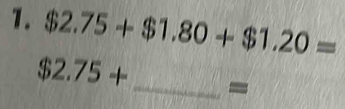 $2.75+$1.80+$1.20=
$2.75+
_=