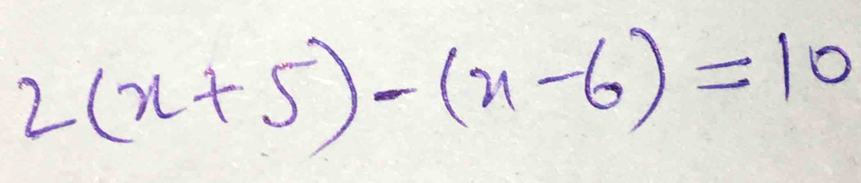 2(x+5)-(x-6)=10