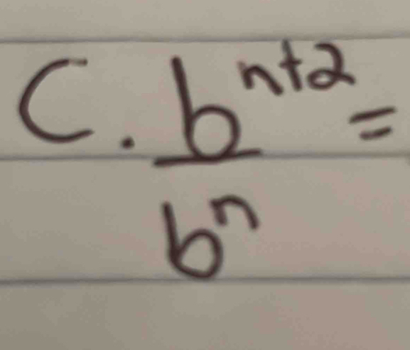  (b^(n+2))/b^n =