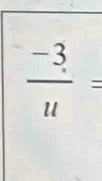  (-3)/u =