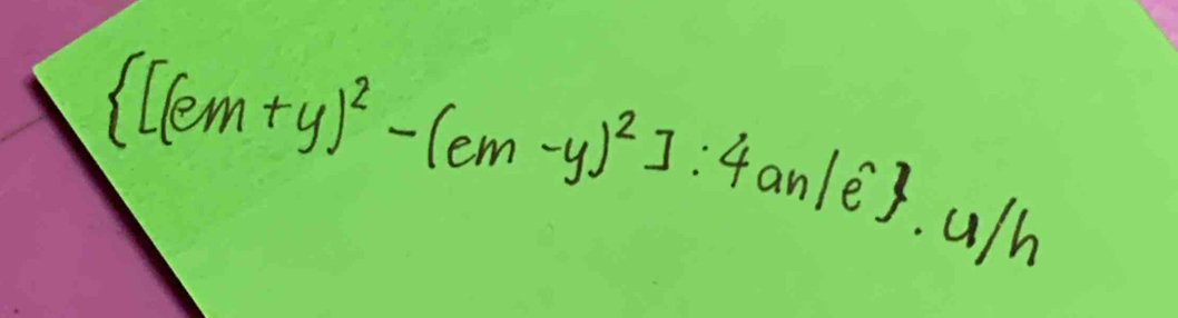  [(em+y)^2-(em-y)^2]:4anle · a/h