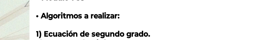 Algoritmos a realizar: 
1) Ecuación de segundo grado.