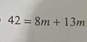 42=8m+13m