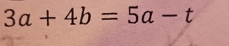 3a+4b=5a-t