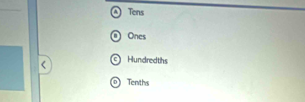 A Tens
Ones
c Hundredths
Tenths