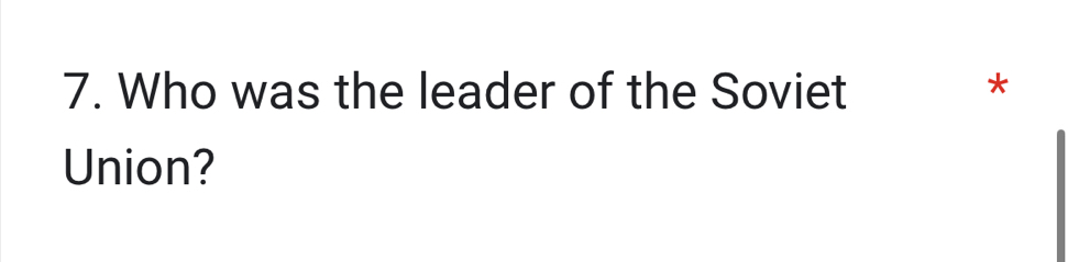 Who was the leader of the Soviet * 
Union?