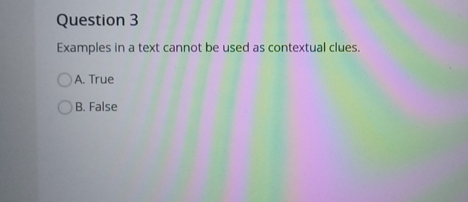 Examples in a text cannot be used as contextual clues.
A. True
B. False