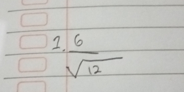 2  6/sqrt(12) 