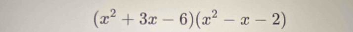 (x^2+3x-6)(x^2-x-2)