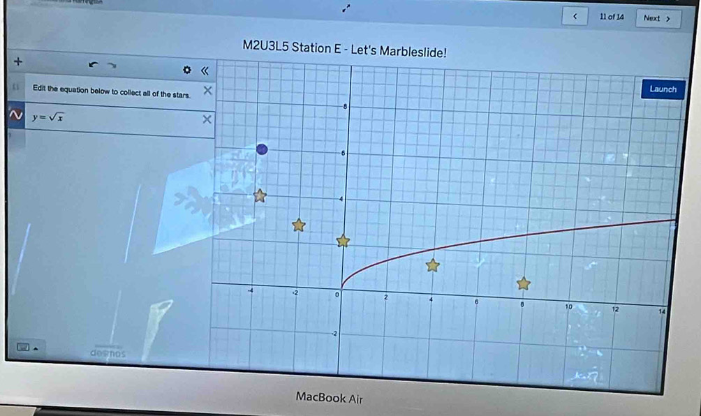 of 14 Next > 
M2U3L5 Station E - Let 
+ 
Edit the equation below to collect all of the stars 
N y=sqrt(x)
dewnos 
MacBook Air