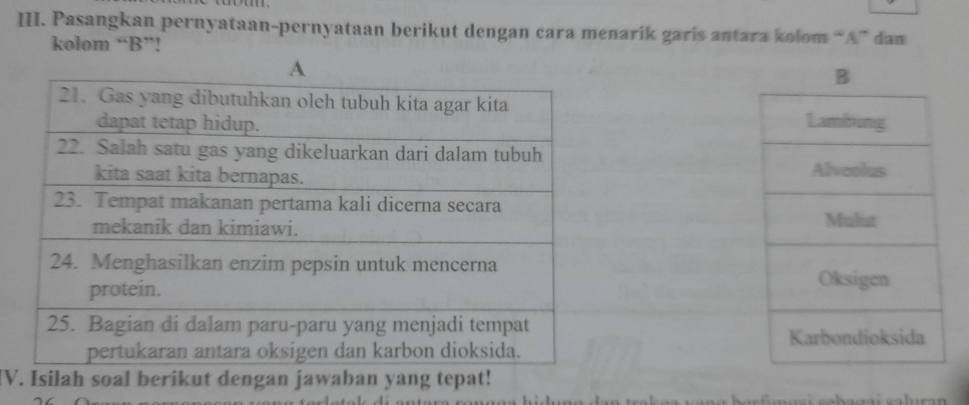 Pasangkan pernyataan-pernyataan berikut dengan cara menarik garis antara kolom “ A ” dan 
kolom “ B ”! 
IVah soal berikut dengan jawaban yang tepat! 
h idun g d a n tra k e a v an o hor fgsi sabagai saluran