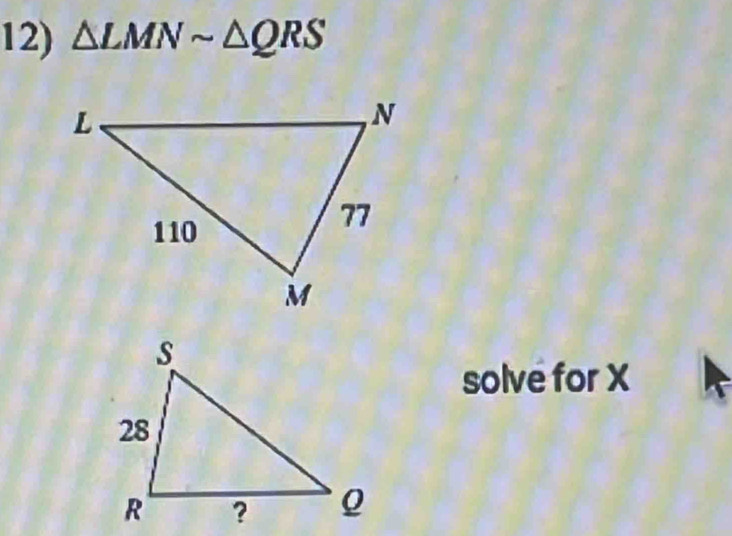 △ LMNsim △ QRS
solve for X