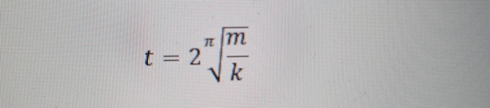 t=2sqrt[π](frac m)k