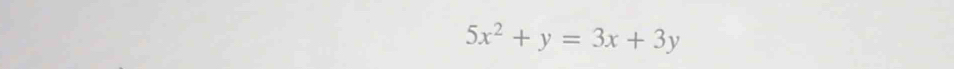 5x^2+y=3x+3y