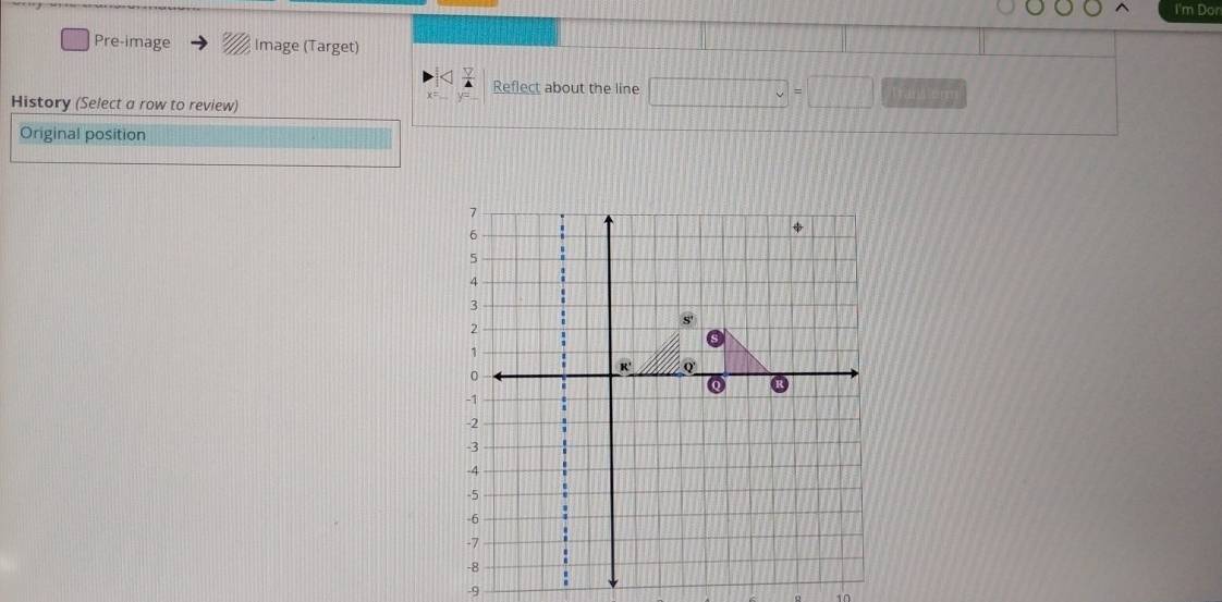 I'm Dor 
Pre-image Image (Target) 
Reflect about the line 
History (Select a row to review) 
Tansterm 
Original position
-9
1n