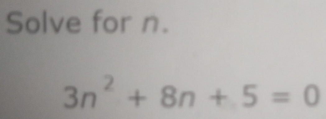 Solve for n.
3n^2+8n+5=0