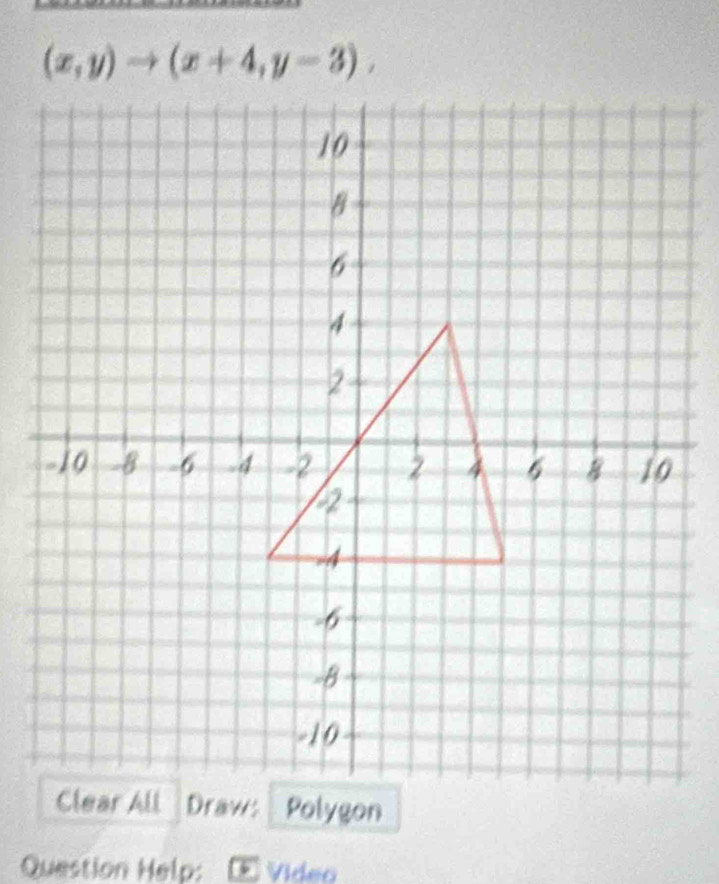 (x,y)to (x+4,y-3), 
Question Help: 6 Video